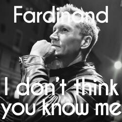 I don't think you know me