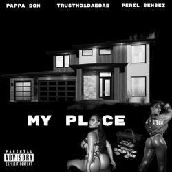 My Place (feat. TrustNo1DaeDae & Peril Sensei)