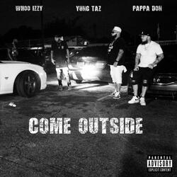Come Outside (feat. Yung Taz & Whoo Izzy)