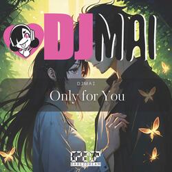 Only for You