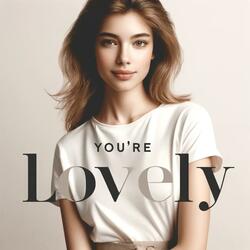 You're Lovely