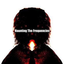 Haunting The Frequencies