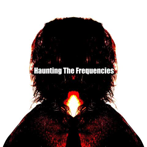 Haunting The Frequencies