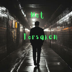 Not Forsaken