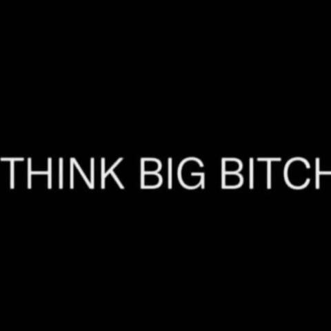 Think Big Bitch (feat. Cst Truey)