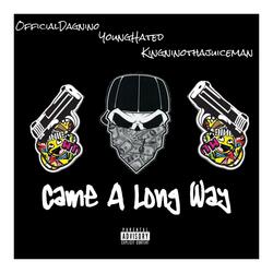 Came A Long Way (feat. Young Hated & KingNinoThaJuiceMan)