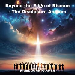 Beyond the Edge of Reason (The Disclosure Anthem)