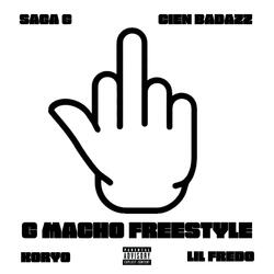 G Macho Freestyle (feat. Saga G, CienBadazz & Lil Fredo)