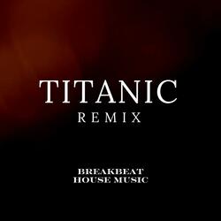 TITANIC (Breakbeat House Music)