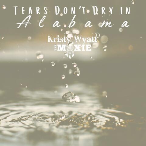 Tears Don't Dry In Alabama