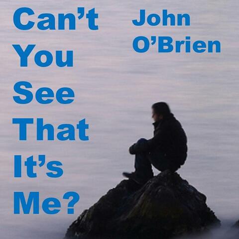 Can't You See That It's Me