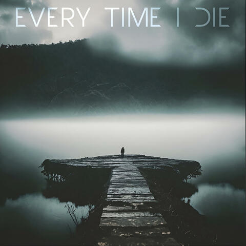 Every Time I Die (Single Version)
