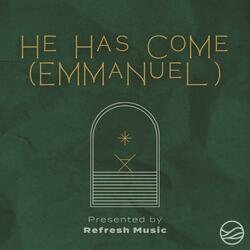 He Has Come (Emmanuel) (feat. Mark Goins)