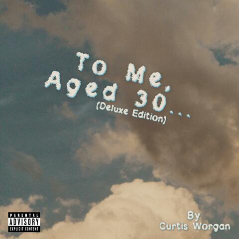 To Me, Aged 30... (Deluxe Edition)