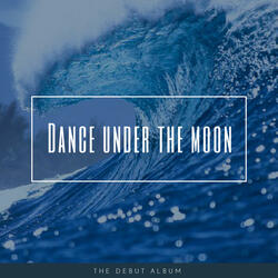 Dance under the moon