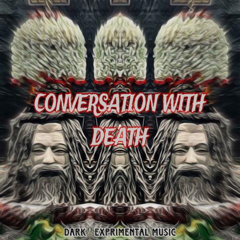 CONVERSATION WITH DEATH