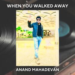 When you walked away