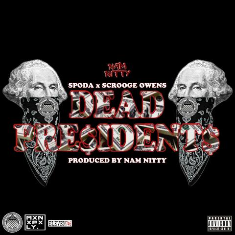 Dead Pre$ident$ (feat. Spoda & Scrooge Owens)