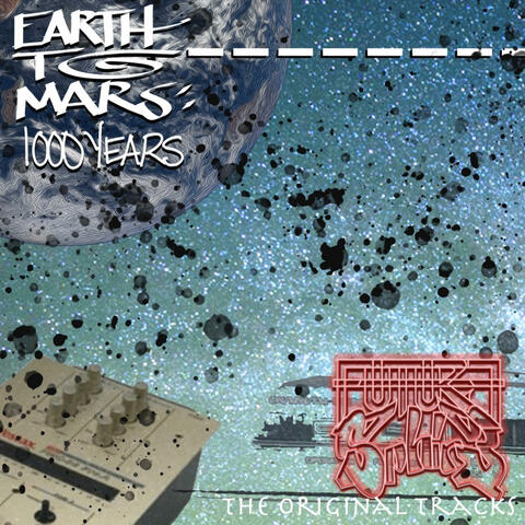 Earth to Mars: 1000 Years (The Original Tracks)