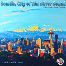 Seattle, City of The Silver Sound (Alternative Rock Version)