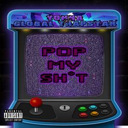 Pop my shit (feat. Global trap star)