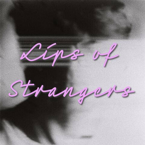Lips of Strangers