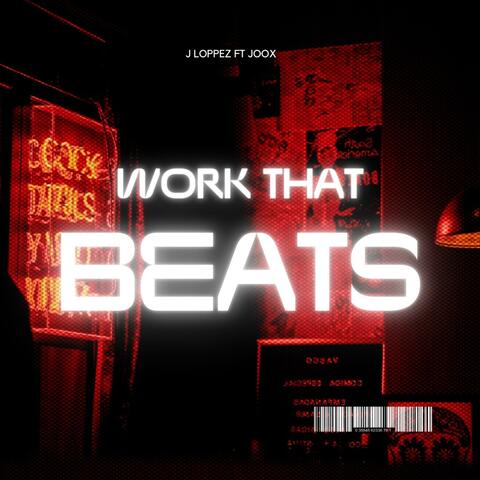 WORK THAT BEATS