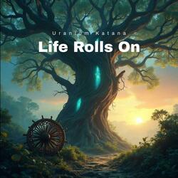 Life Rolls On