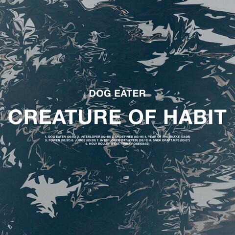 CREATURE OF HABIT