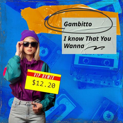 I Know That You Wanna (Remix)