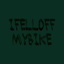 I Fell Off My Bike