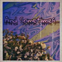 And Sometimes