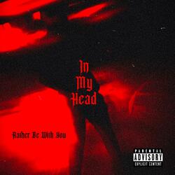 In My Head (Rather Be With You)