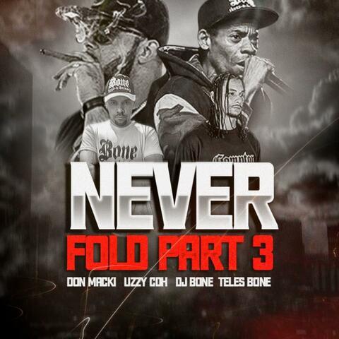 Never Fold 3 (feat. Uzzy CDH, DJ Bone & Teles Bone)