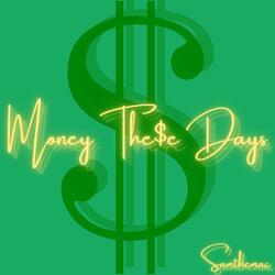 Money the$e days
