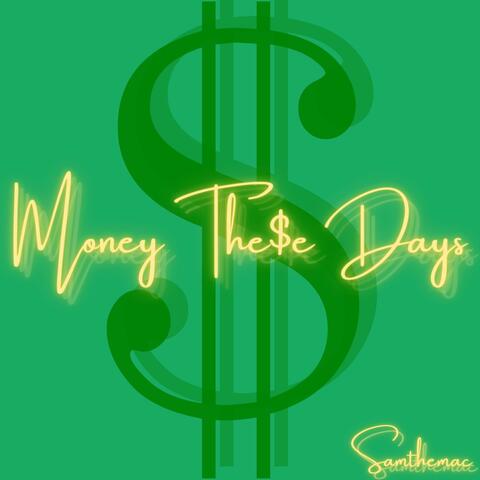 Money the$e days
