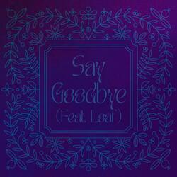 Say Goodbye (feat. Loaf)