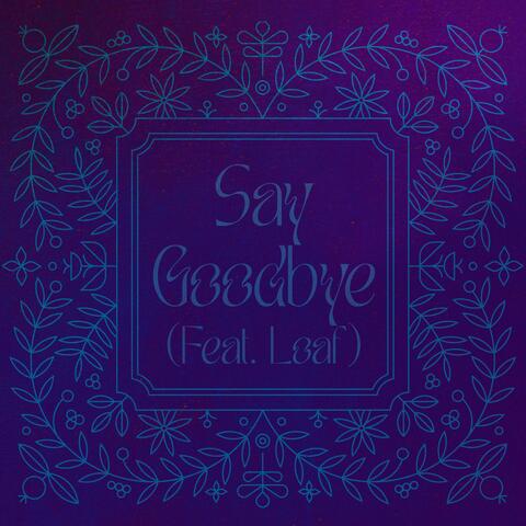 Say Goodbye (feat. Loaf)