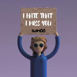 I Hate That I Miss You