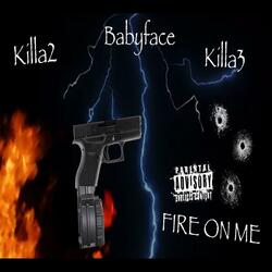 Fire on me (feat. Killa3 & Babyface)