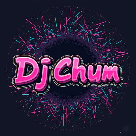 Introducing DJ Chum