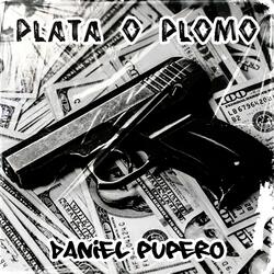 Plata o Plomo (feat. Daniel Pupero)