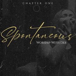 Spontaneous Worship With Deb (Chapter One)