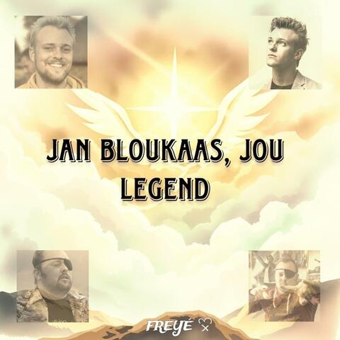 JAN BLOUKAAS, JOU LEGEND