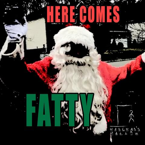 Here Comes Fatty
