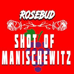 SHOT OF MANISCHEWITZ