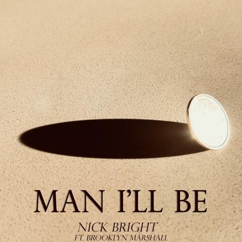 Man I'll Be