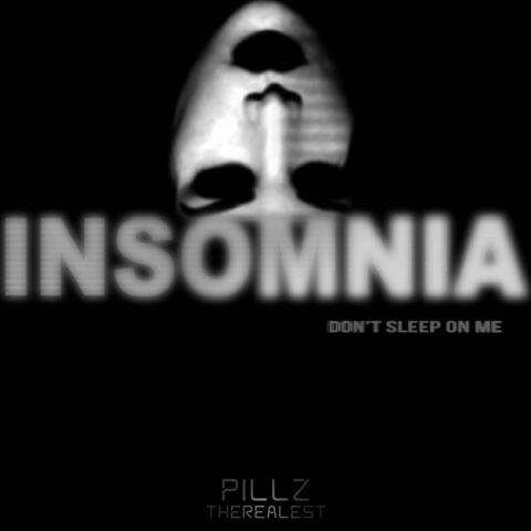 Insomnia Don't Sleep on Me