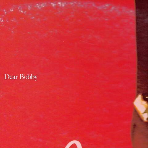 Dear Bobby