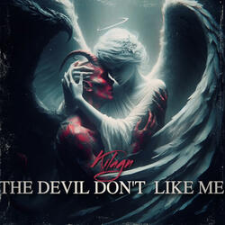 The Devil Don't Like Me